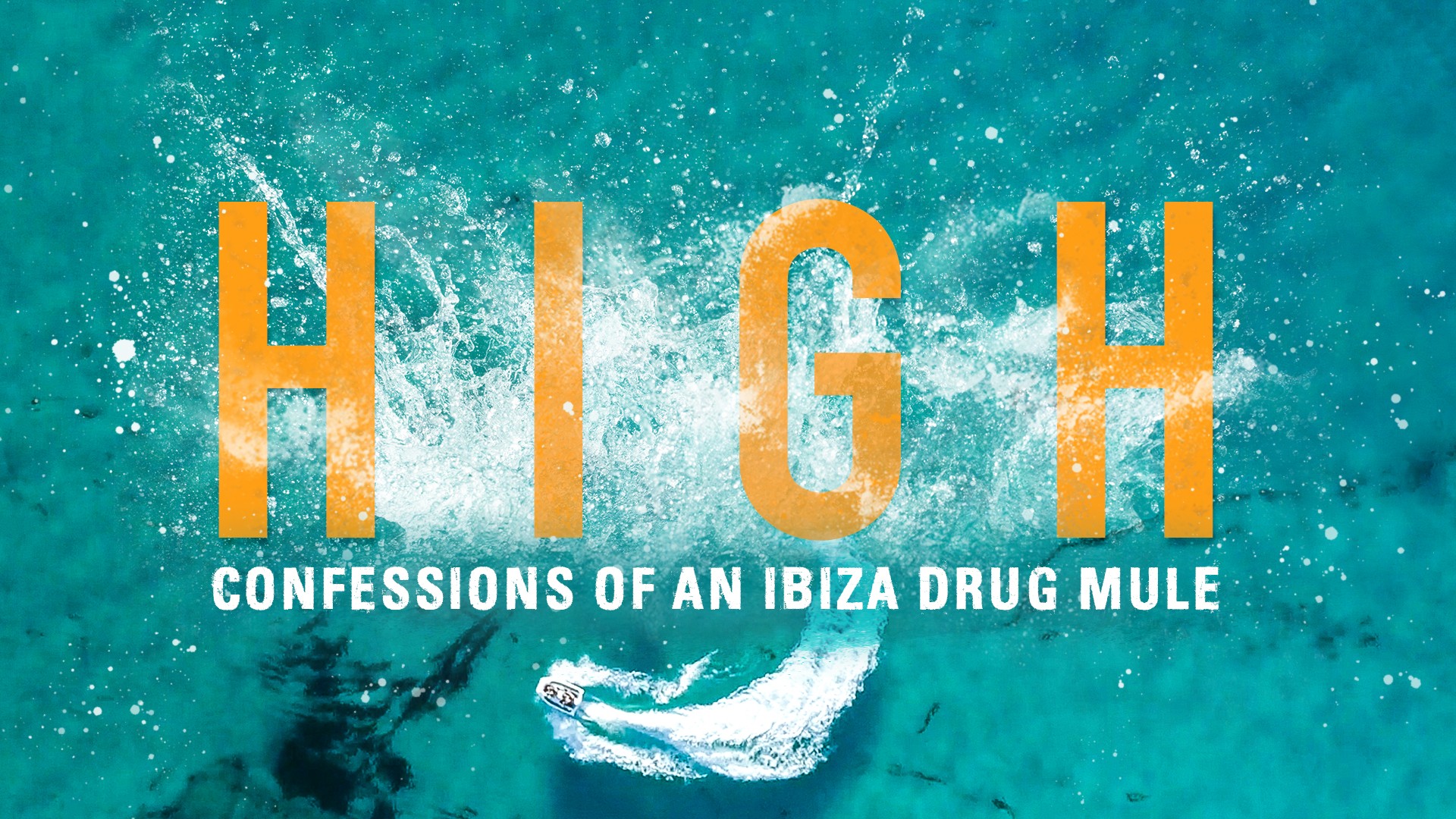 High: Confessions of an Ibiza Drug Mule 1. Sezon 1. Bölüm